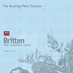Britten: The Burning Fiery Furnace (The Complete Works)