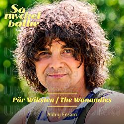 Aldrig Ensam - Pär Wiksten, The Wannadies