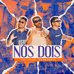 N&oacute;s Dois - Vou Zuar, Sambasoul