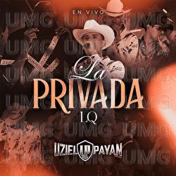 La Privada LQ En Vivo - Uziel Payan