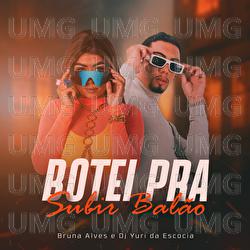 Botei Pra Subir Bal&atilde;o - DJ Yuri da Esc&oacute;cia, MC Bruna Alves