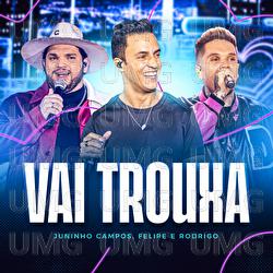 Vai Trouxa - Juninho Campos, Felipe e Rodrigo
