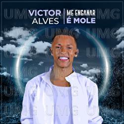 Me Enganar &Eacute; Mole - Victor Alves