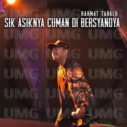 Sik Asiknya Cuman Di Bersyandya - Rahmat Tahalu