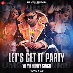 Let's Get It Party - Yo Yo Honey Singh