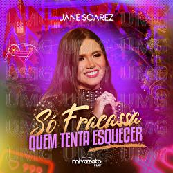 S&oacute; Fracassa Quem Tenta Esquecer - Jane Soarez, Miyazato Play