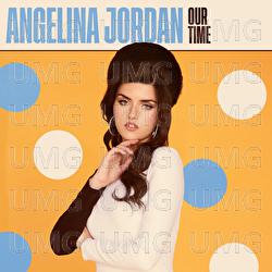 Our Time - Angelina Jordan
