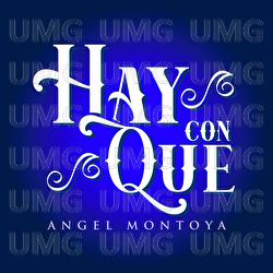 Hay Con Que - Angel Montoya