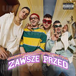 Zawsze Przed - Wac Toja, Krzy Krzysztof, DJ Black Belt Greg