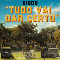 Tudo Vai Dar Certo - Dibob