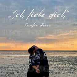 Ich liebe dich - Carolin F&eacute;ron