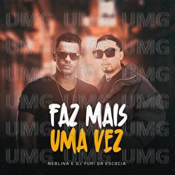 Faz Mais Uma Vez - DJ Yuri da Esc&oacute;cia, Neblina