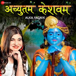 Achyutam Keshavam by Alka Yagnik - Alka Yagnik, Sanjeev Chaturvedi