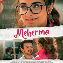 Meherma - Jonita Gandhi, Shashwat Singh, Samira Koppikar