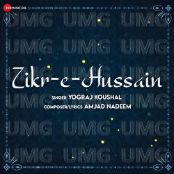 Zikr E Hussain - Yog Raj Koushal, Amjad Nadeem