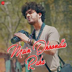 Main Dhoondta Raha - Pratham Aggarwal