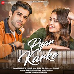 Pyar Karke - Aishwarya Pandit, Sham Balkar, Kumaar