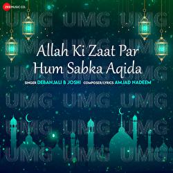 Allah Ki Zaat Par Hum Sabka Aqida - Debanjali B Joshi, Amjad Nadeem