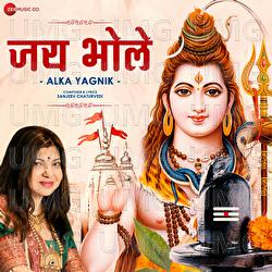 Jai Bhole By Alka Yagnik - Alka Yagnik, Sanjeev Chaturvedi