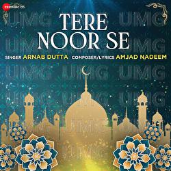 Tere Noor Se - Amjad Nadeem, Arnab Dutta