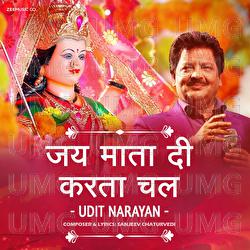 Jai Mata Di Karta Chal by Udit Narayan - Udit Narayan, Sanjeev Chaturvedi