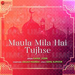 Maula Mila Hai Tujhse - Rahul Joshi, Amjad Nadeem