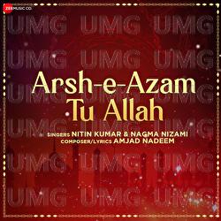 Arsh-E-Azam Tu Allah - Nitin Kumar, Nagma Nizami, Amjad Nadeem