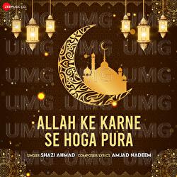 Allah Ke Karne Se Hoga Pura - Shazi Ahmad, Amjad Nadeem