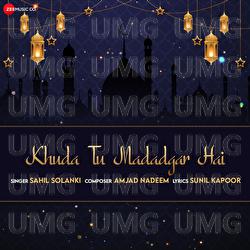 Khuda Tu Madadgar Hai - Sahil Solanki, Amjad Nadeem