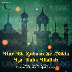 Har Ek Zubaan Se Nikla La Ilaha Illallah - Nadeem Khan, Amjad Nadeem