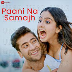 Paani Na Samajh - Raj Barman, Vipin Patwa, Kumaar