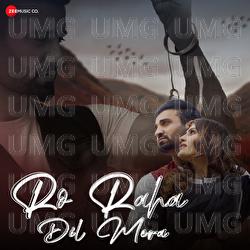 Ro Raha Dil Mera - Saurabh Gangal, Anushka Gupta, Dev Basak