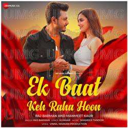 Ek Baat Keh Raha Hoon - Raj Barman, Shameer Tandon, Kumaar