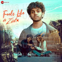 Feels Like A Zid - Pratham Aggarwal, Tenzing Lama