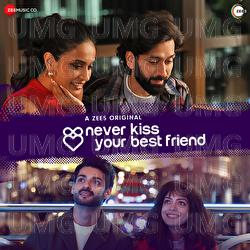 Never Kiss Your Best Friend - Vishal Mishra, Yash Narvekar