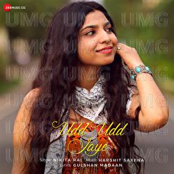 Udd Udd Jaye - Harshit Saxena, Nikita Rai