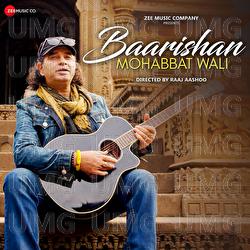 Baarishan Mohabbat Wali - Mohit Chauhan, Raaj Aashoo