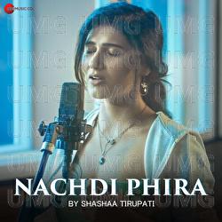 Nachdi Phira By Shashaa Tirupati - Shashaa Tirupati, Amit Trivedi