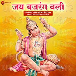 Jai Bajrang Bali By Anuradha Paudwal - Anuradha Paudwal, Sanjeev Chaturvedi