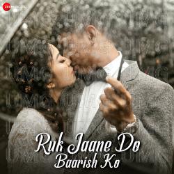 Ruk Jaane Do Baarish Ko - Rishabh Srivastava