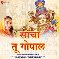 Sancha Tu Gopal By Samarjeet Randhava - Samarjeet Randhava, Ustad Afzal Hussain Nizami