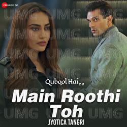 Main Roothi Toh - Jyotica Tangri, Sham Balkar, Kumaar