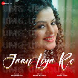 Jaan Liya Re - Jeet Gannguli, Palak Muchhal
