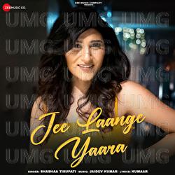 Jee Laange Yaara - Shashaa Tirupati, Jaidev Kumar, Kumaar