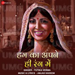 Hum Ka Apne He Rang Main - Yutika Verma, Amjad Nadeem