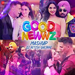 Good Newwz Mashup by DJ Nitish Gulyani - DJ Nitish Gulyani, Various Artist