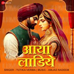 Aaya Ladiye - Yutika Verma, Amjad Nadeem