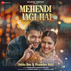 Mehendi Lagi Hai - Stebin Ben, Sakshi Holkar, Danish Sabri
