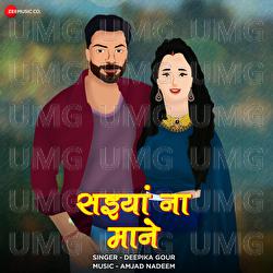 Saiyan Na Mane - Deepika Gour, Amjad Nadeem