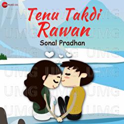 Tenu Takdi Rawan - Sonal Pradhan